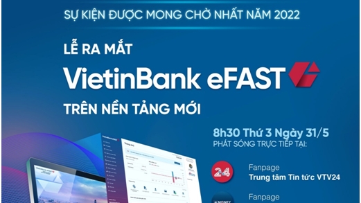 VietinBank eFAST- Trợ lý tài chính đắc lực cho doanh nghiệp trong thời kỳ “bình thường mới”